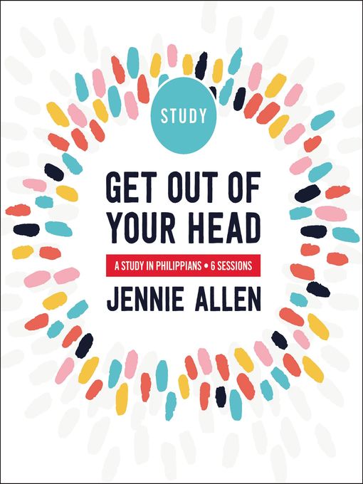 Title details for Get Out of Your Head Bible Study Guide by Jennie Allen - Available